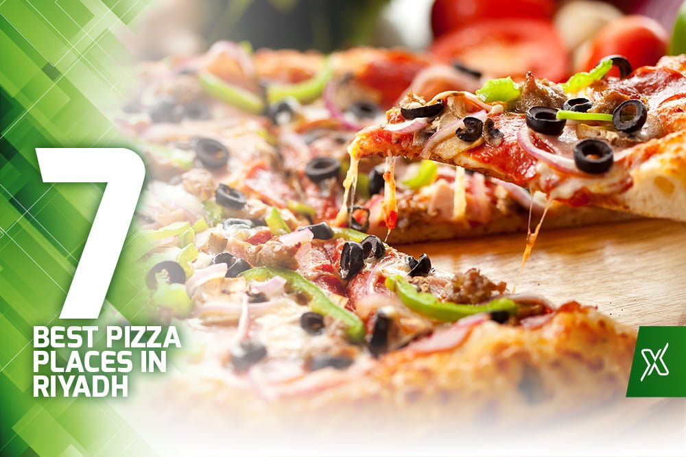 7 Best Pizza Places in Riyadh - Saudi Arabia - Riyadh Xpress